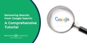 Graphic titled "remove results from Google search: a comprehensive tutorial" by Reputation Sciences, featuring a magnifying glass focusing on the Google logo.