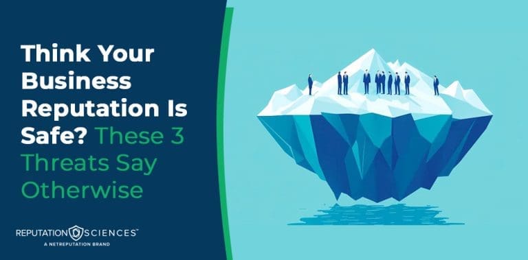 3 Big Threats to Your Business Reputation | Reputation Sciences