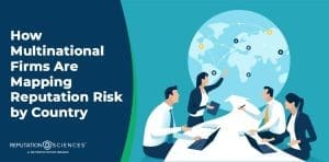 Four business people sit around a conference table with laptops, discussing a world map displaying connected locations. Text reads, “How Multinational Firms Are Mapping Reputation Risk by Country.” Reputation risk is at the center of their discussion.