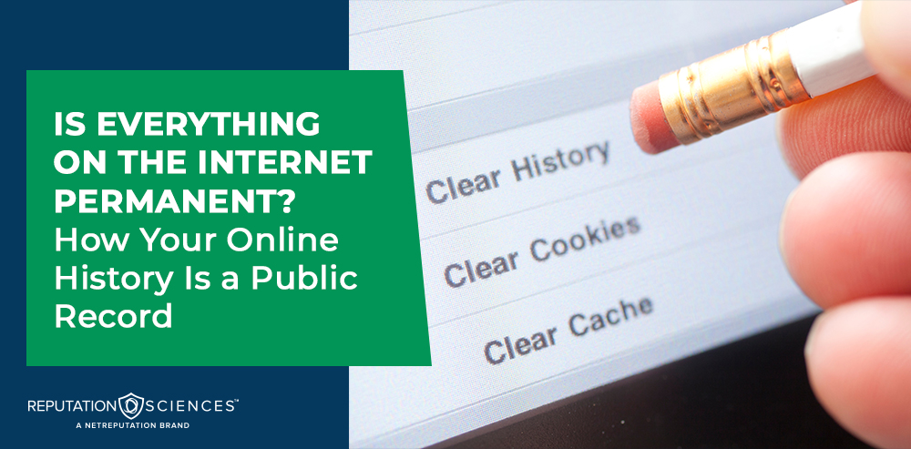 A pencil eraser touches a computer screen with options to clear history, cookies, and cache. Text reads, "Is everything on the internet permanent? Discover how your online history can become a public record.