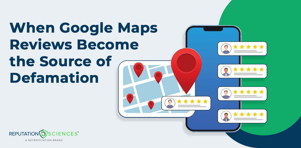 Illustration of a phone displaying Google Maps Reviews with star ratings and a map featuring a red location pin, alongside the text: "When Google Maps Reviews Become the Source of Defamation." Reputation Sciences logo at the bottom left.