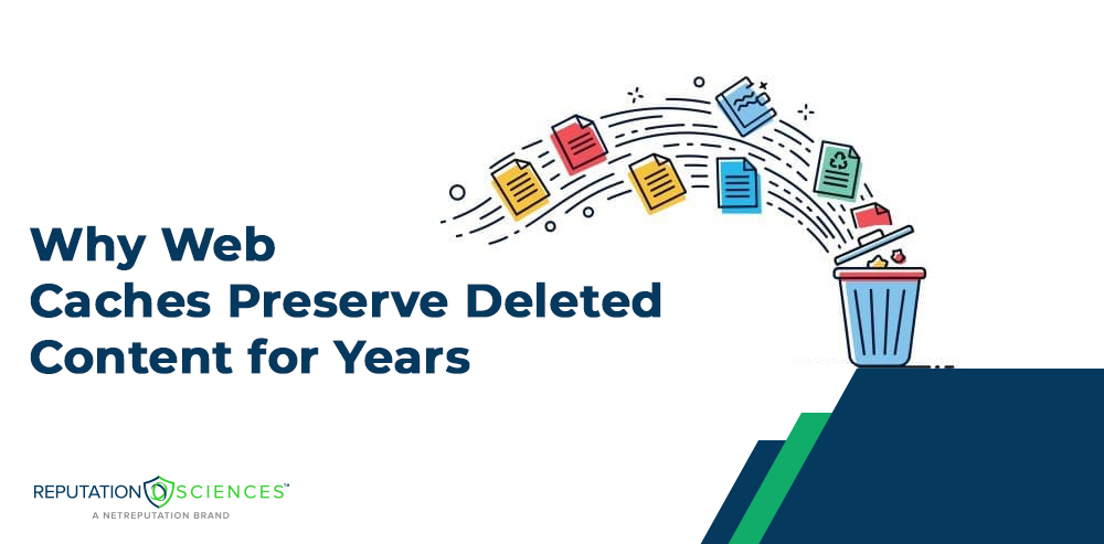 Illustration of files flying into a trash can beside the text, "Why Web Caches Preserve Deleted Content for Years." The Reputation Sciences logo is featured at the bottom left corner.
