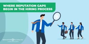 Illustration of a man with a magnifying glass examining three job candidates; text reads “Where reputation gaps begin in the hiring process.” Logos for Reputation Sciences and Net Reputation emphasize the importance of managing reputation early.