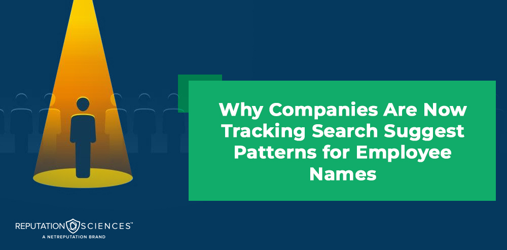 A graphic shows a spotlight highlighting a person icon, with text beside it reading, "Why Companies Are Now Tracking Search Suggest Patterns for Employee Names." The Reputation Sciences logo is at the bottom left.