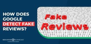 A graphic with text reading "How does Google detect fake reviews?" beside a 3D illustration of "Fake Reviews" on a binary code background, highlighting how does Google detect fake reviews. Reputation Sciences logo appears at the bottom left.