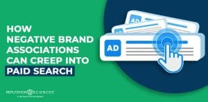 Graphic with the text “How negative brand associations can creep into paid search” beside icons of digital ads and a blue hand cursor clicking one. The Reputation Sciences logo appears at the bottom left, highlighting the impact on Paid Search strategies.