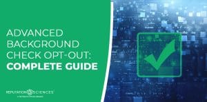 A digital graphic with text "Advanced Background Check Opt-Out: Complete Guide" on a green background, next to an abstract image representing advanced background check opt-out with a green checkmark over binary code and digital data symbols.