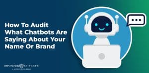Illustration of a smiling robot with a laptop and speech bubble, next to the text "How To Audit What Chatbots Are Saying About Your Name Or Brand." Reputation Sciences logo at the bottom.