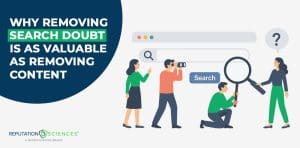 Four illustrated people interact with a large web search bar; one holds binoculars, another kneels with a magnifying glass, and a third points at a search button. Text reads: "Why removing search doubt is as valuable as removing content.