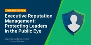 Graphic with text: “Executive Reputation Management: Protecting Leaders in the Public Eye.” Includes a shield with a silhouette of a person. Branding reads “Reputation Sciences.” Colors are blue and green.